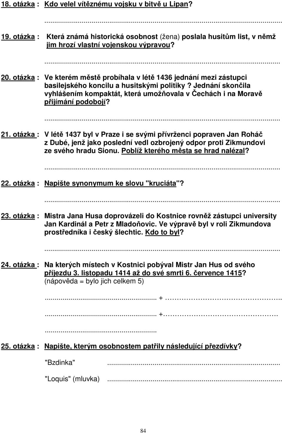 Jednání skončila vyhlášením kompaktát, která umožňovala v Čechách i na Moravě přijímání podobojí?... 21.