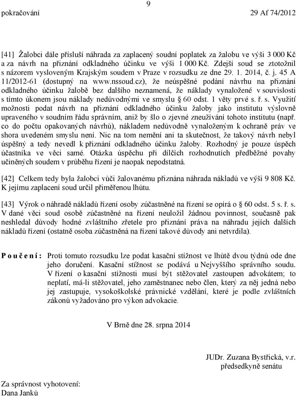 cz), že neúspěšné podání návrhu na přiznání odkladného účinku žalobě bez dalšího neznamená, že náklady vynaložené v souvislosti s tímto úkonem jsou náklady nedůvodnými ve smyslu 60 odst.