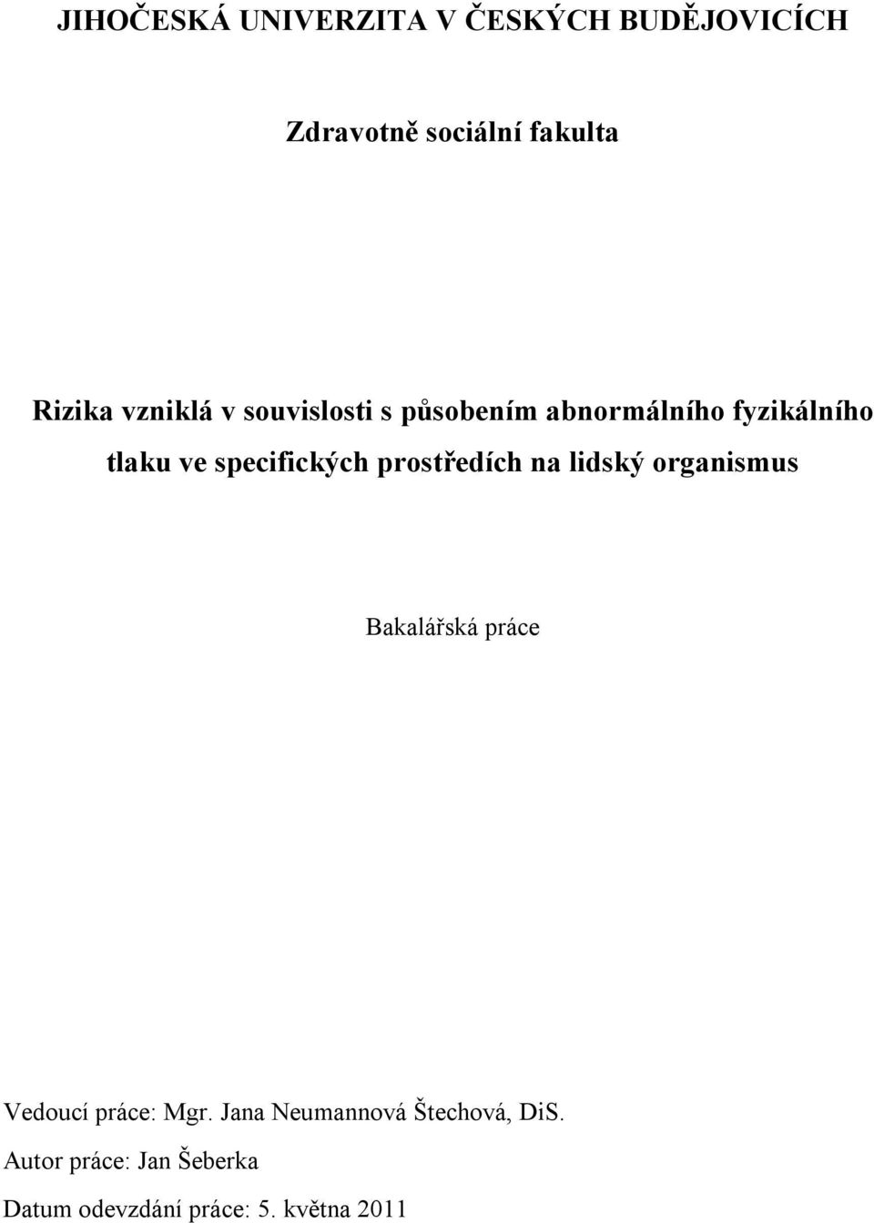 prostředích na lidský organismus Bakalářská práce Vedoucí práce: Mgr.