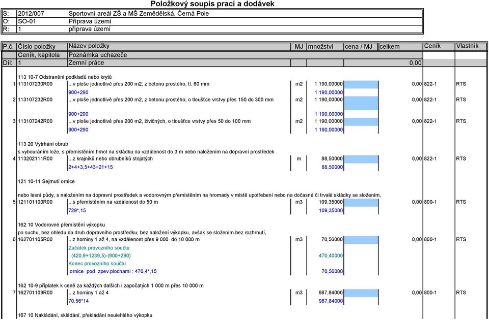 ..v ploše jednotlivě přes 200 m2, z betonu prostého, tl. 80 mm m2 1 19000 822-1 RTS 900+290 1 19000 2 113107232R00.