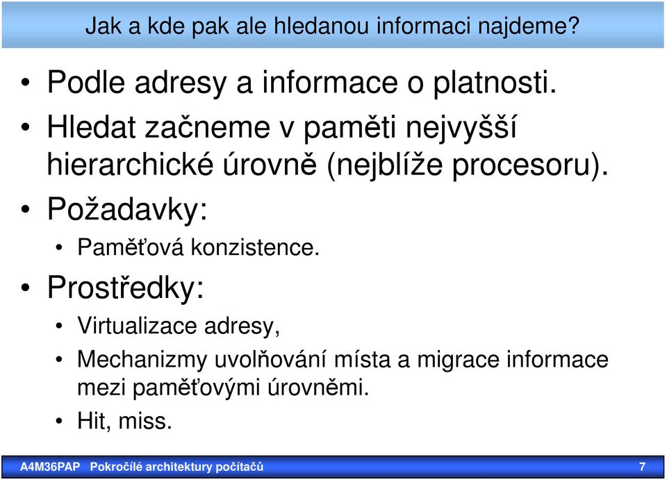 Požadavky: Paměťová konzistence.