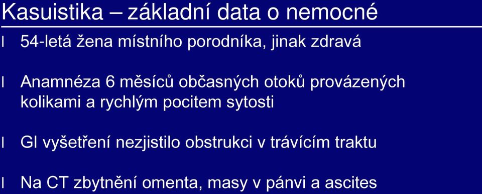 provázených kolikami a rychlým pocitem sytosti GI vyšetření