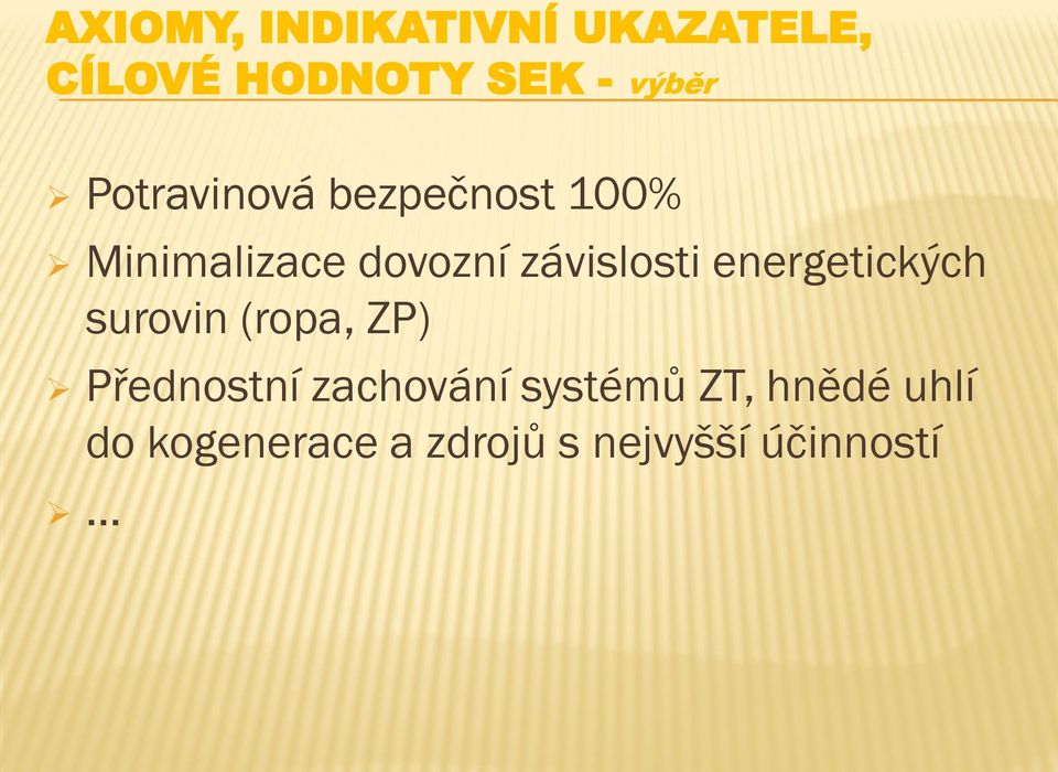 energetických surovin (ropa, ZP) Přednostní zachování