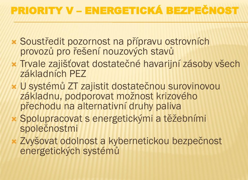 dostatečnou surovinovou základnu, podporovat možnost krizového přechodu na alternativní druhy paliva