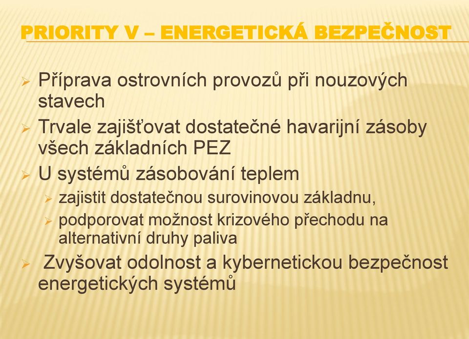 teplem zajistit dostatečnou surovinovou základnu, podporovat možnost krizového přechodu