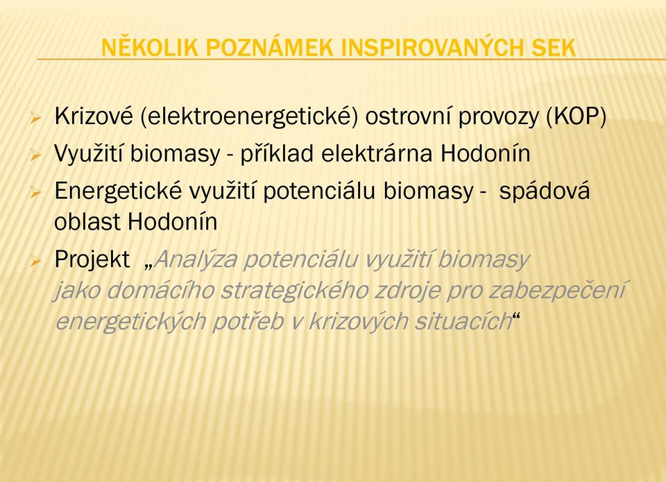 biomasy - spádová oblast Hodonín Projekt Analýza potenciálu využití biomasy jako