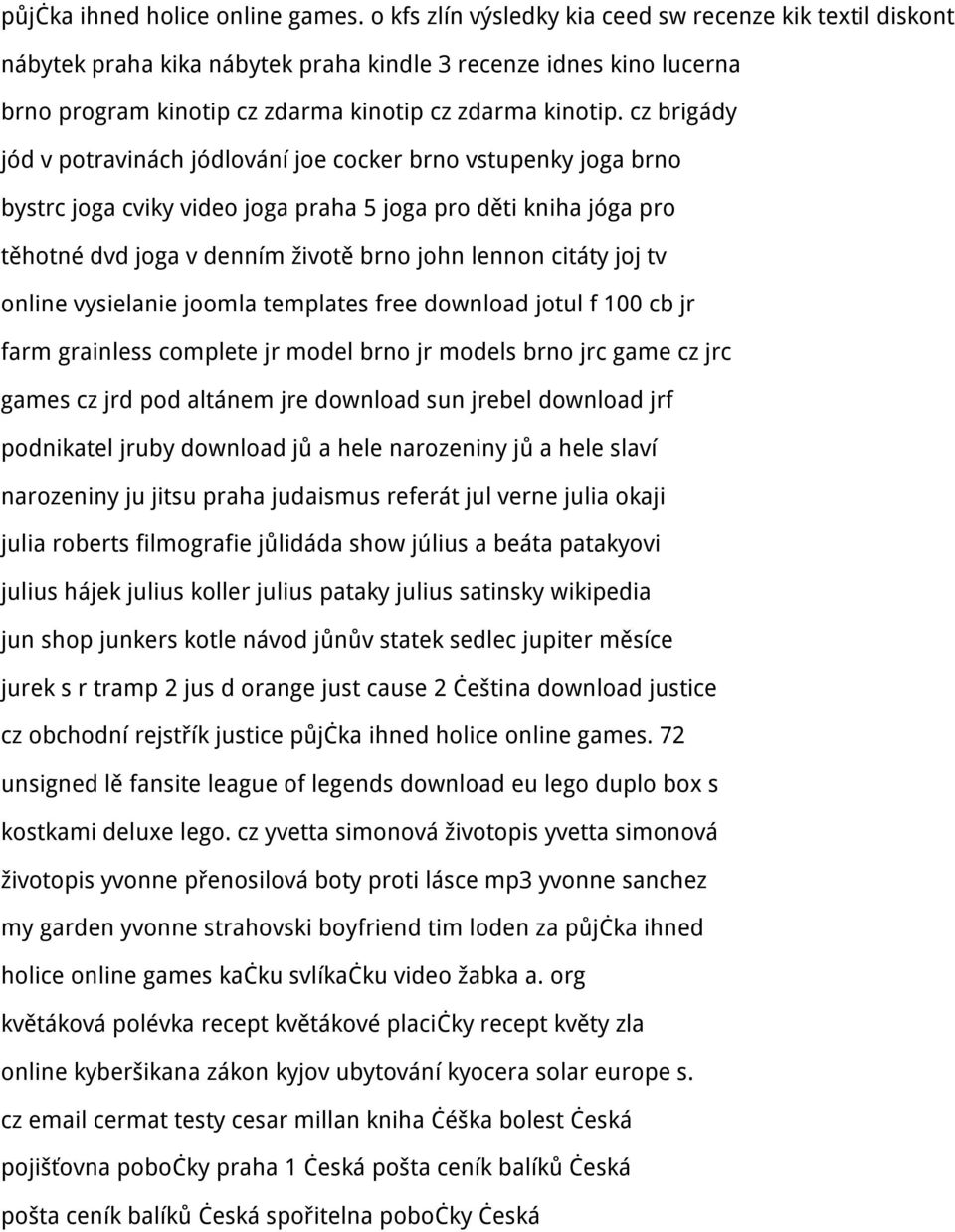 cz brigády jód v potravinách jódlování joe cocker brno vstupenky joga brno bystrc joga cviky video joga praha 5 joga pro děti kniha jóga pro těhotné dvd joga v denním životě brno john lennon citáty