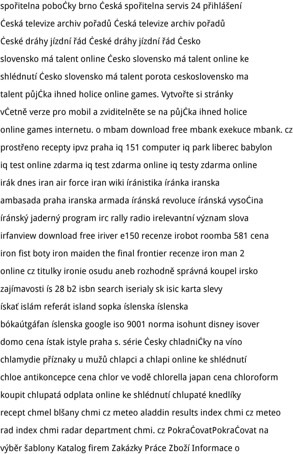 Vytvořte si stránky včetně verze pro mobil a zviditelněte se na půjčka ihned holice online games internetu. o mbam download free mbank exekuce mbank.