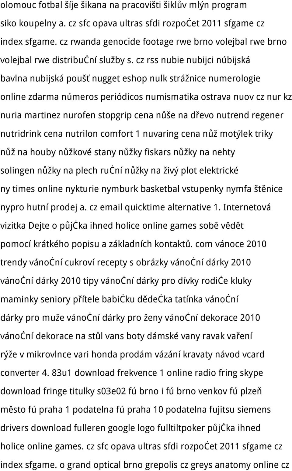 cz rss nubie nubijci núbijská bavlna nubijská poušť nugget eshop nulk strážnice numerologie online zdarma números periódicos numismatika ostrava nuov cz nur kz nuria martinez nurofen stopgrip cena