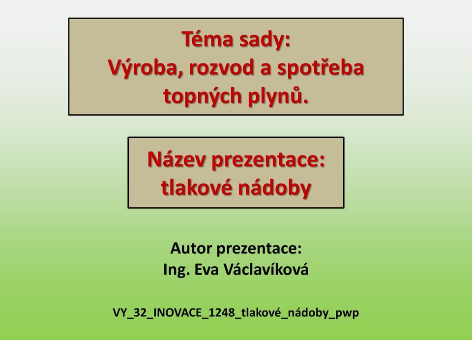 Název prezentace: tlakové nádoby Autor