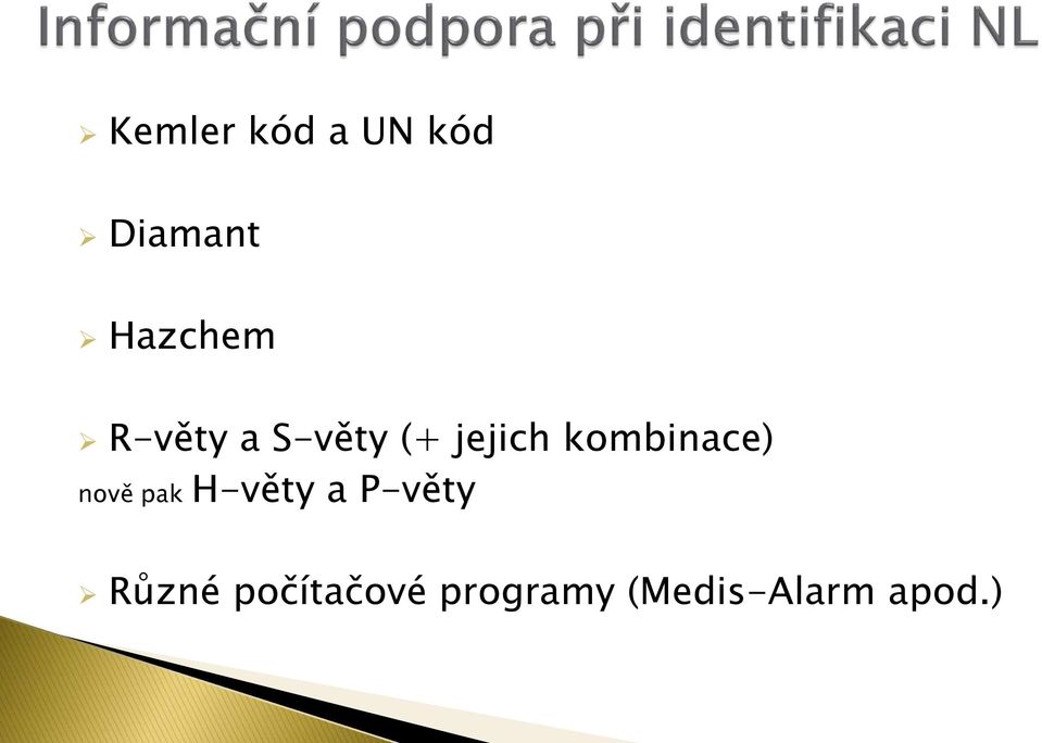 kombinace) nově pak H-věty a P-věty