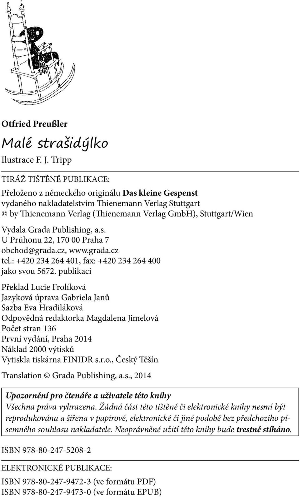 Vydala Grada Publishing, a.s. U Průhonu 22, 170 00 Praha 7 obchod@grada.cz, www.grada.cz tel.: +420 234 264 401, fax: +420 234 264 400 jako svou 5672.