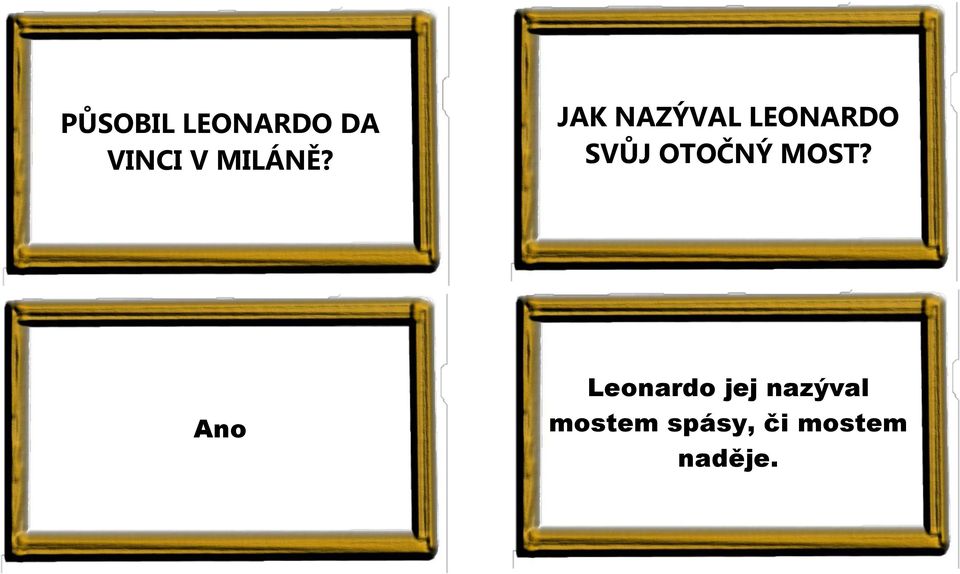 JAK NAZÝVAL LEONARDO SVŮJ OTOČNÝ