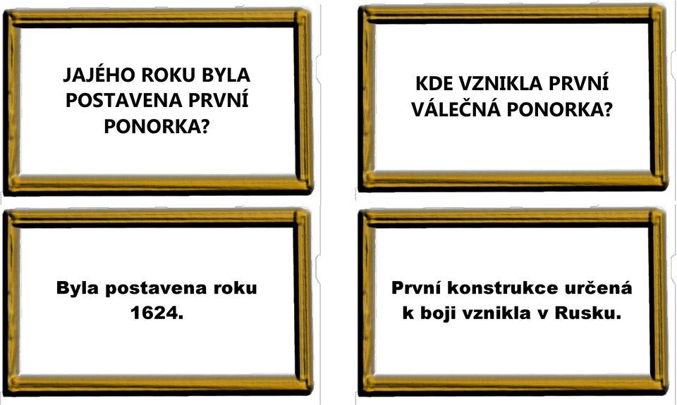 KDE VZNIKLA PRVNÍ VÁLEČNÁ  Byla