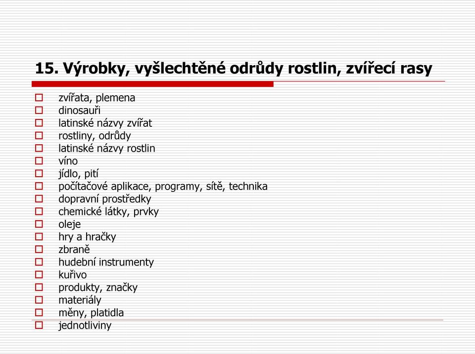 počítačové aplikace, programy, sítě, technika dopravní prostředky chemické látky, prvky