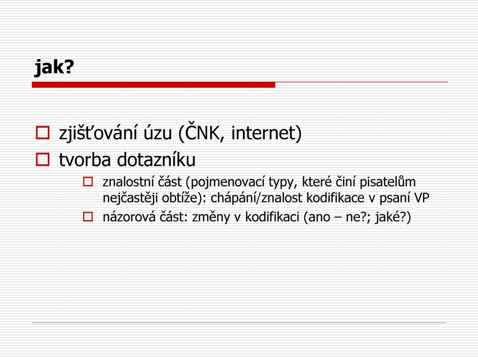 pisatelům nejčastěji obtíže): chápání/znalost