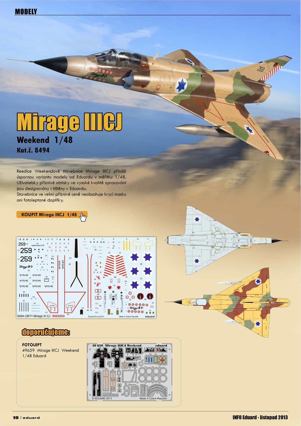 1/48. Uživatelsky příznivé obtisky ve vysoké kvalitě zpracování jsou designovány i tištěny v Eduardu.