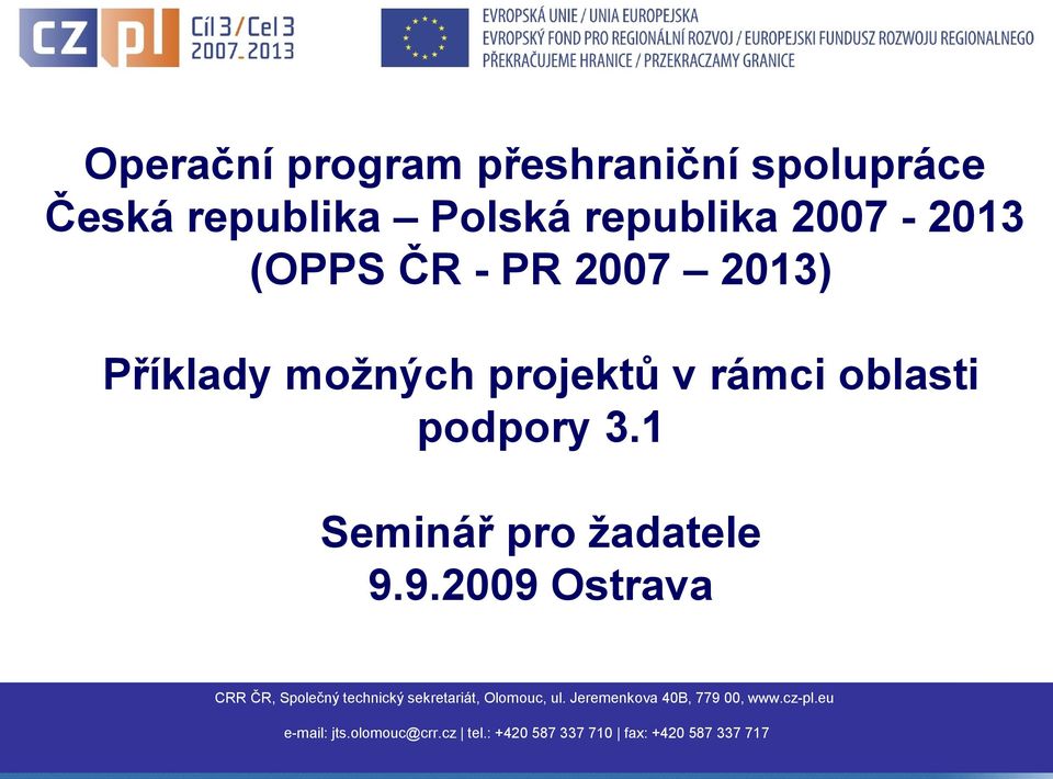 PR 2007 2013) Příklady možných projektů v rámci