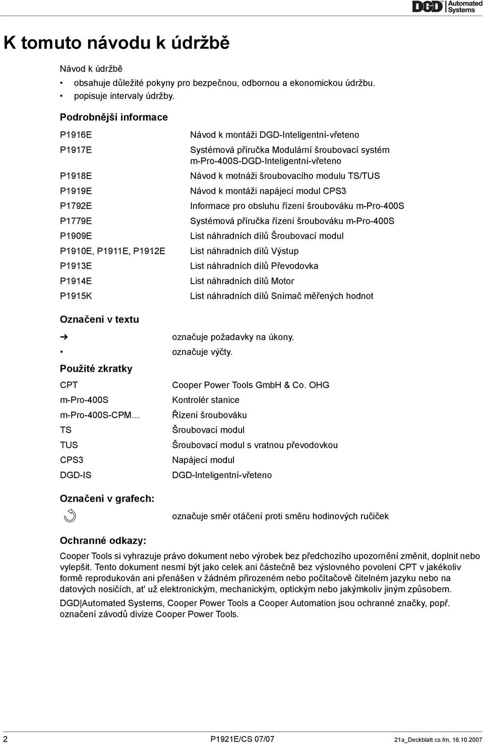 systém m-pro-400s-dgd-inteligentní-vřeteno Návod k motnáži šroubovacího modulu TS/TUS Návod k montáži napájecí modul CPS3 Informace pro obsluhu řízení šroubováku m-pro-400s Systémová příručka řízení