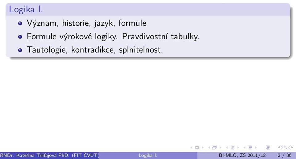 logiky. Pravdivostní tabulky.