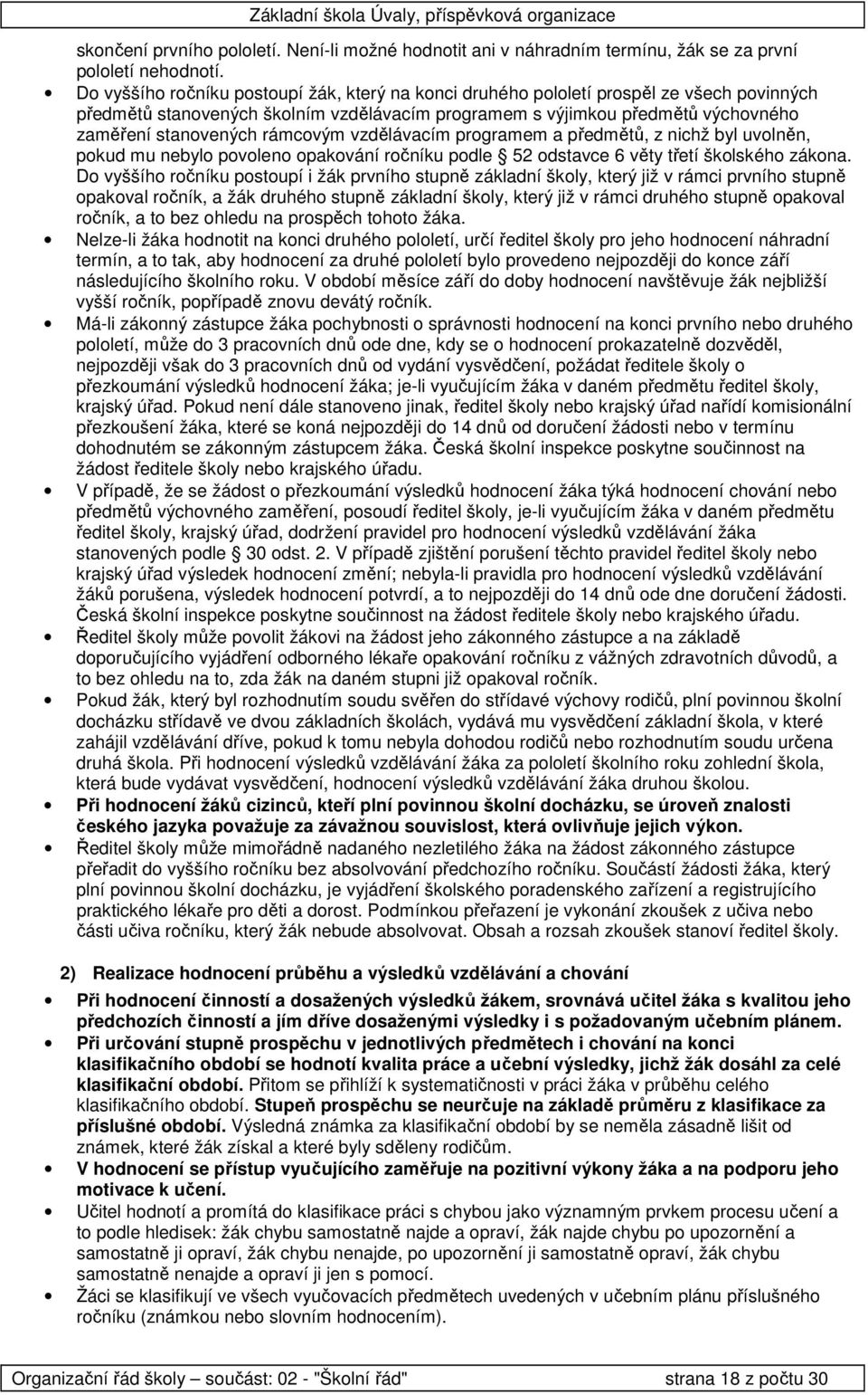 prgramem a předmětů, z nichž byl uvlněn, pkud mu nebyl pvlen pakvání rčníku pdle 52 dstavce 6 věty třetí šklskéh zákna.