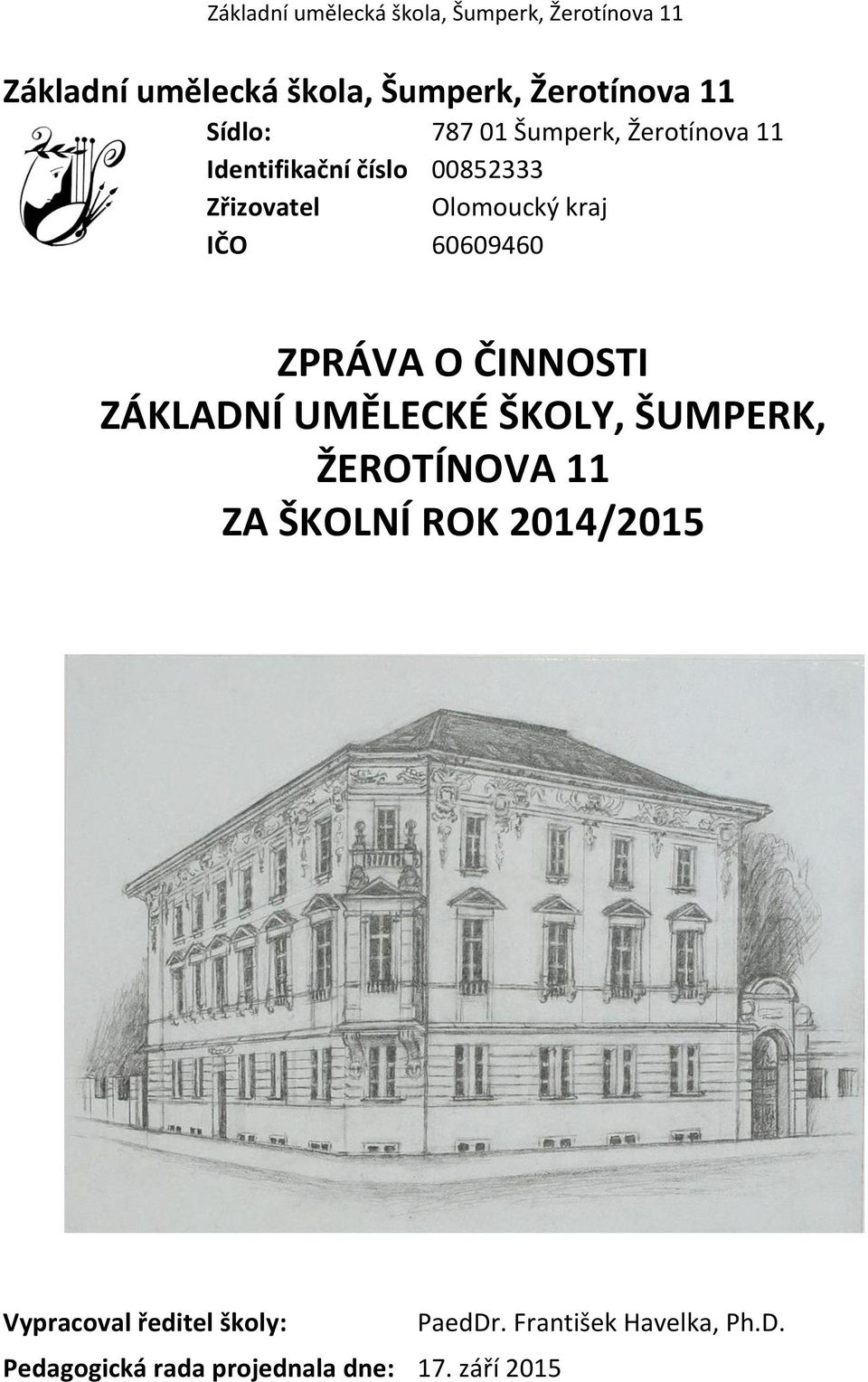 ZÁKLADNÍ UMĚLECKÉ ŠKOLY, ŠUMPERK, ŽEROTÍNOVA 11 ZA ŠKOLNÍ ROK 2014/2015 Vypracoval