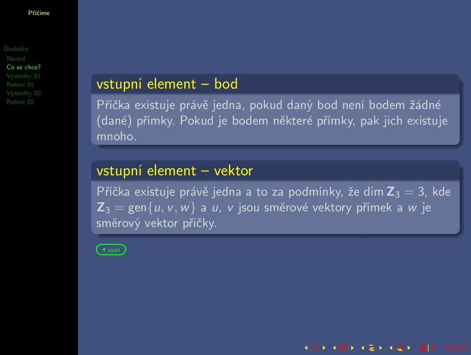 vstupní element vektor Příčka existuje právě jedna a to za podmínky, že dim Z 3 =