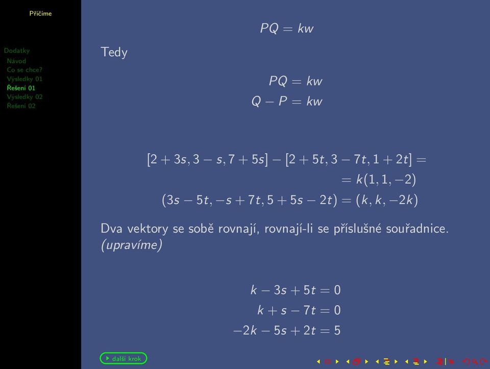 k, 2k) Dva vektory se sobě rovnají, rovnají-li se příslušné