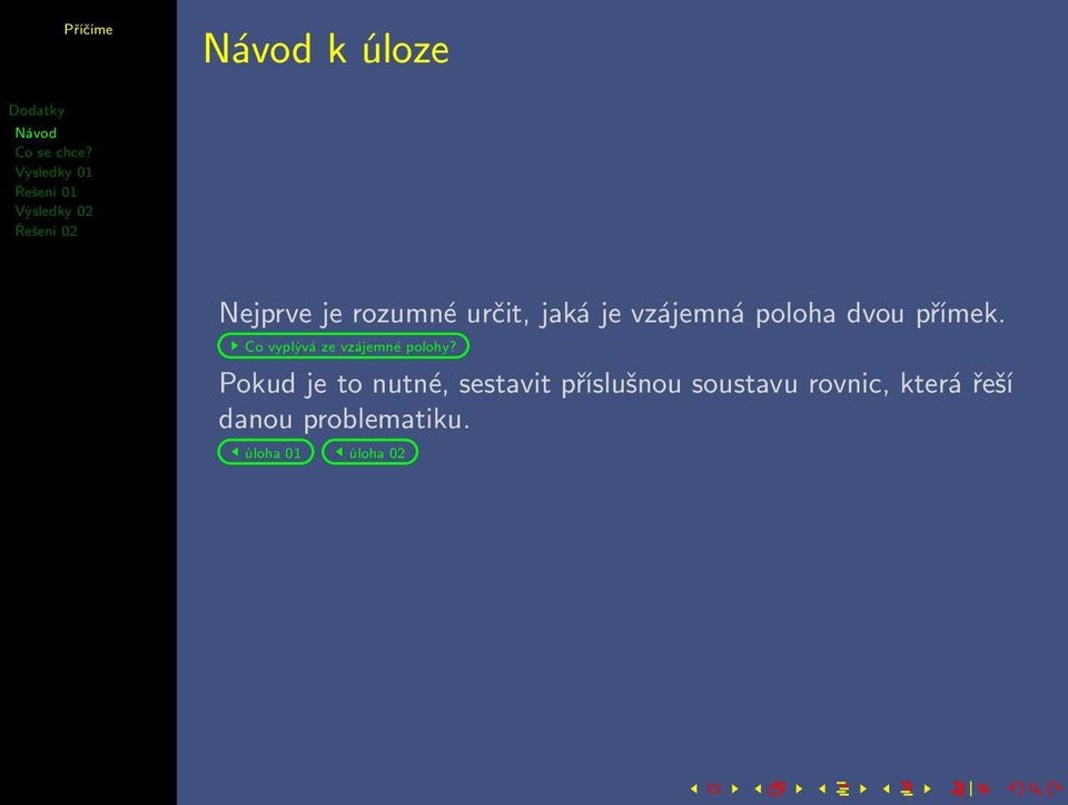 Pokud je to nutné, sestavit příslušnou soustavu