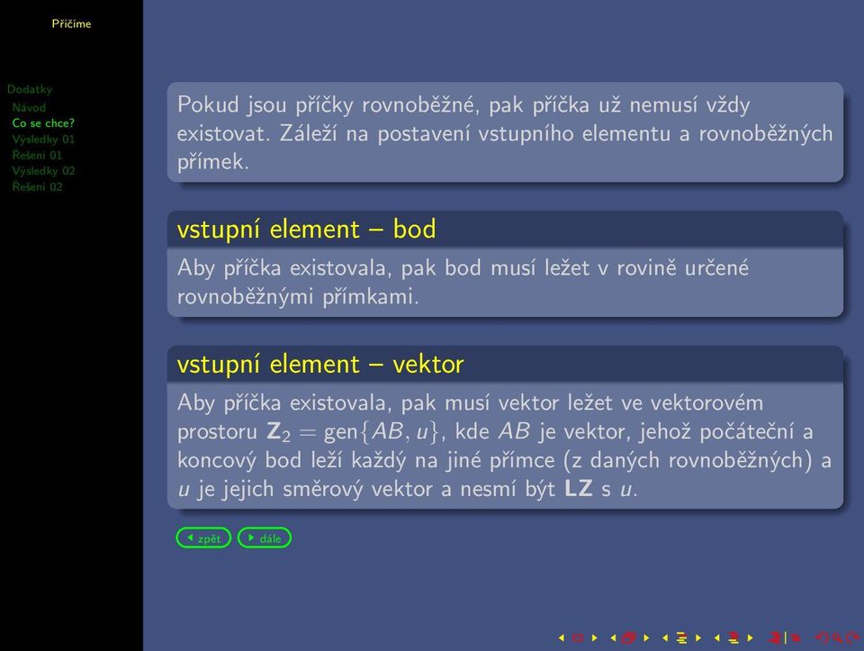 vstupní element bod Aby příčka existovala, pak bod musí ležet v rovině určené rovnoběžnými přímkami.