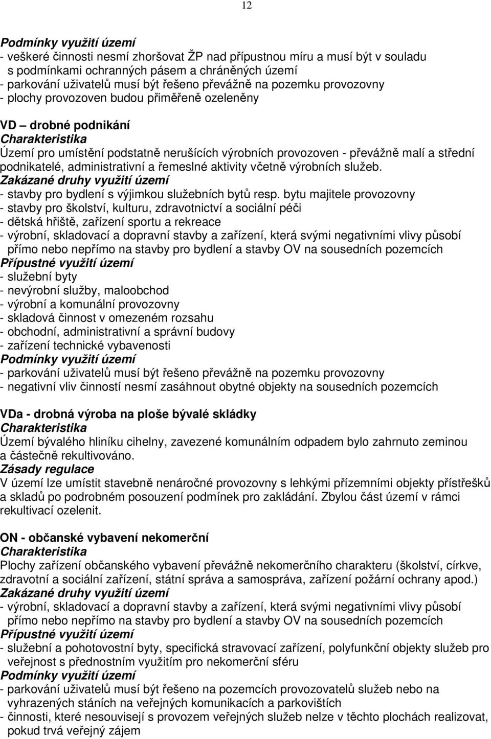 aktivity včetně výrobních služeb. - stavby pro bydlení s výjimkou služebních bytů resp.