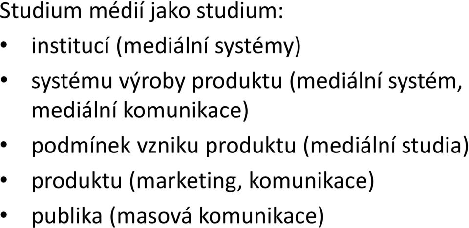 mediální komunikace) podmínek vzniku produktu (mediální