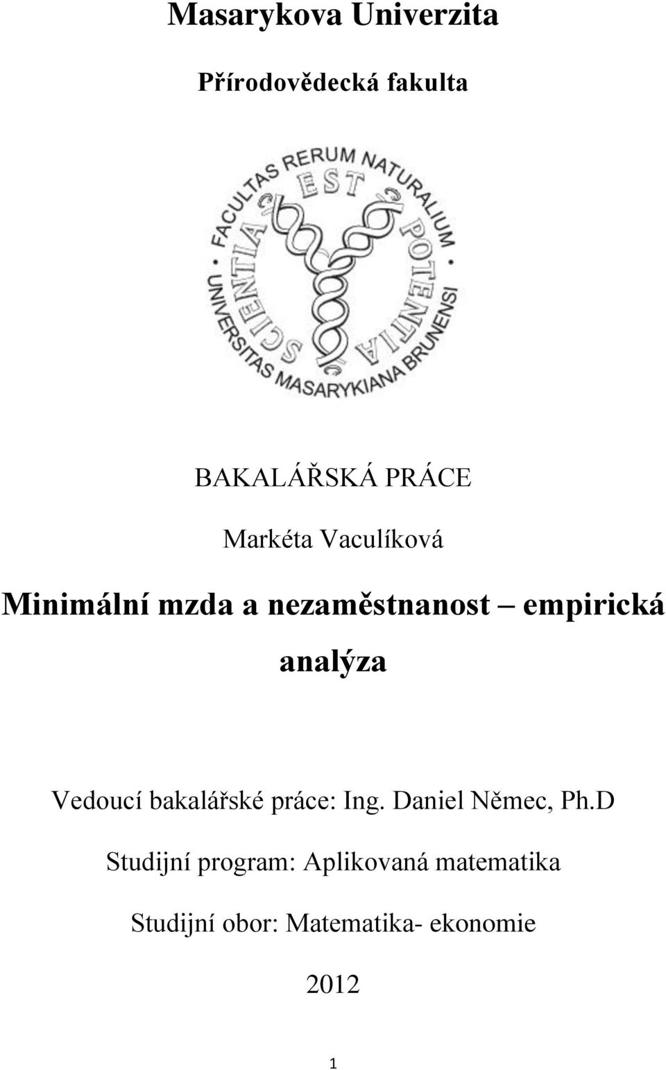 analýza Vedoucí bakalářské práce: Ing. Daniel Němec, Ph.