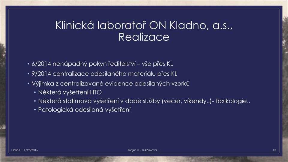 evidence odesílaných vzorků Některá vyšet ení HTO Některá statimová