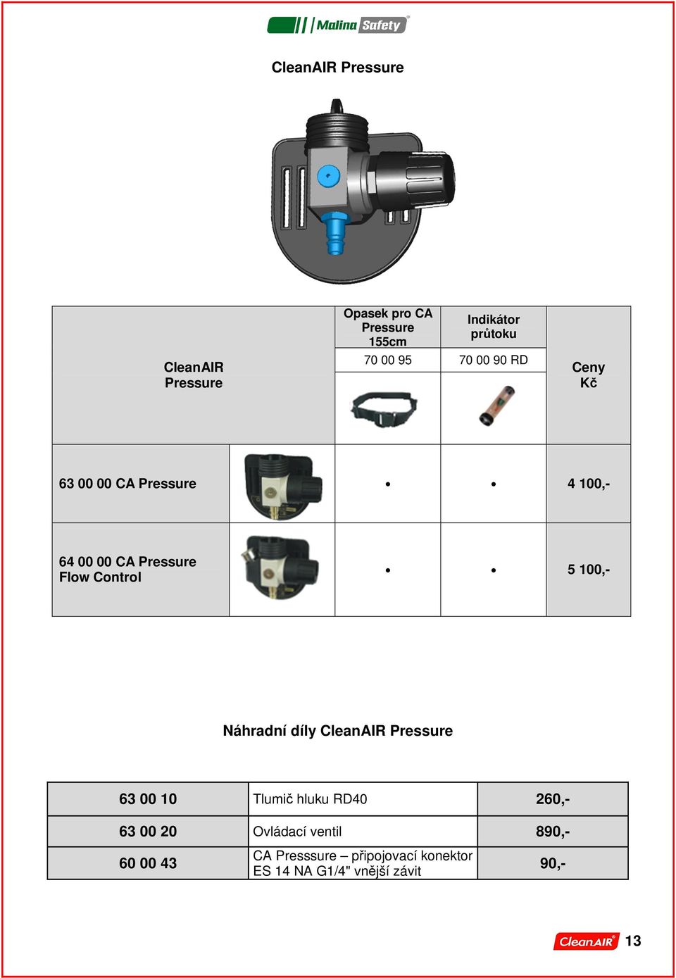 100,- Náhradní díly CleanAIR Pressure 63 00 10 Tlumič hluku RD40 260,- 63 00 20 Ovládací