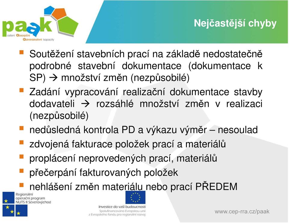 v realizaci (nezpůsobilé) nedůsledná kontrola PD a výkazu výměr nesoulad zdvojená fakturace položek prací a