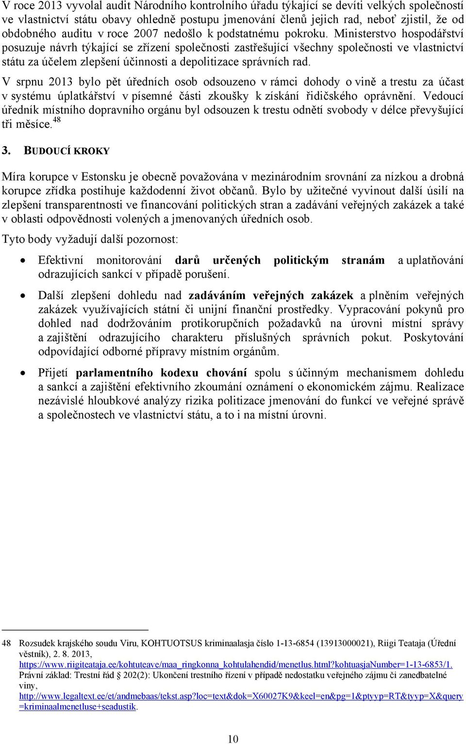 Ministerstvo hospodářství posuzuje návrh týkající se zřízení společnosti zastřešující všechny společnosti ve vlastnictví státu za účelem zlepšení účinnosti a depolitizace správních rad.