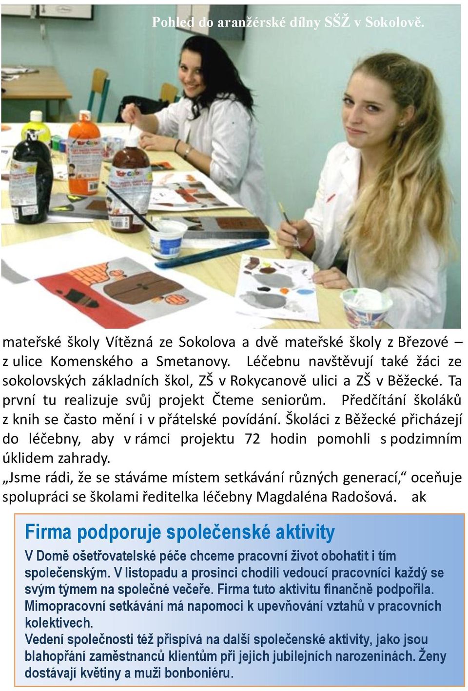 Předčítání školáků z knih se často mění i v přátelské povídání. Školáci z Běžecké přicházejí do léčebny, aby v rámci projektu 72 hodin pomohli s podzimním úklidem zahrady.