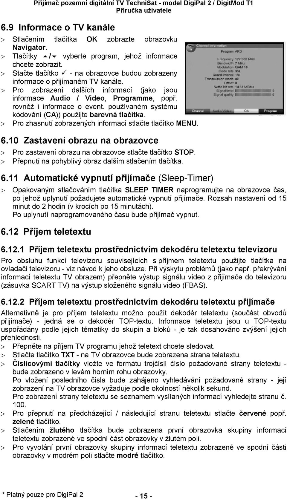 pou ívaném systému kódování (CA)) pou ijte barevná tla ítka. > Pro zhasnutí zobrazených informací stla te tla ítko MENU. 6.