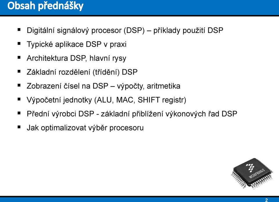 čísel na DSP výpočty, aritmetika Výpočetní jednotky (ALU, MAC, SHIFT registr)