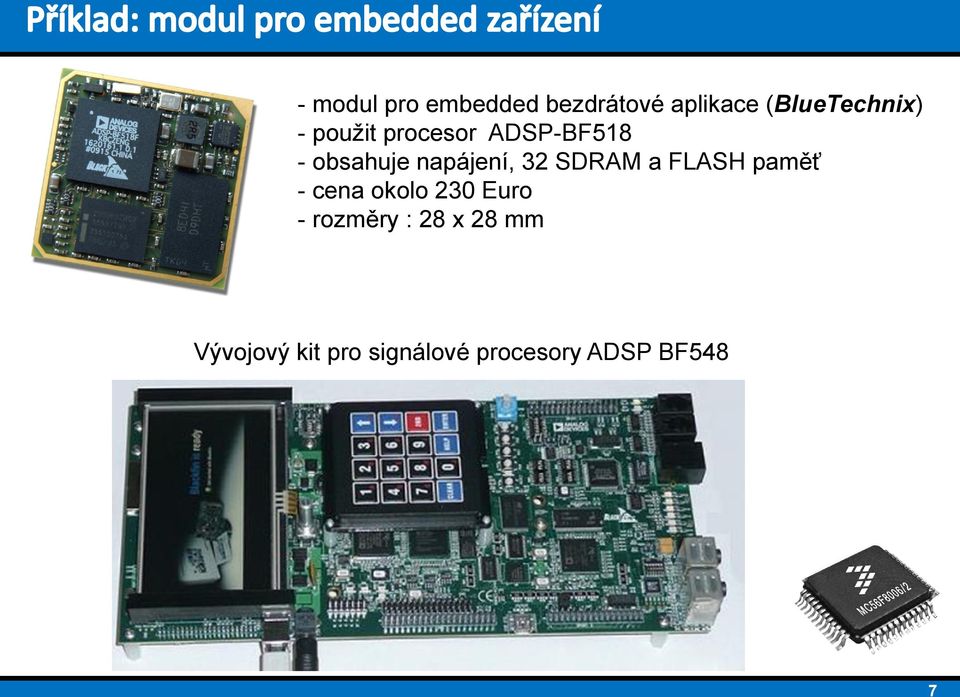 napájení, 32 SDRAM a FLASH paměť - cena okolo 230 Euro