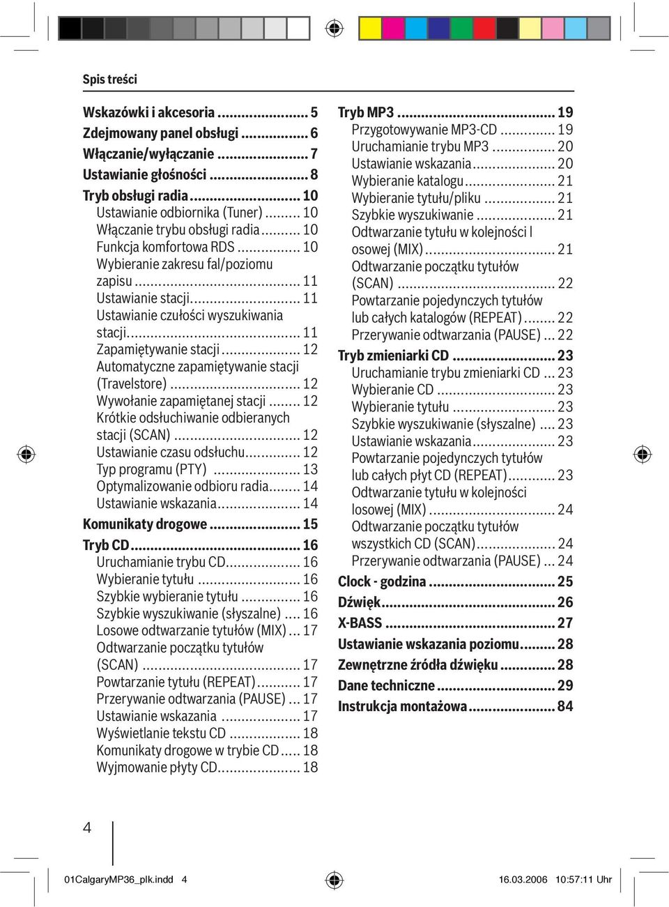 .. 11 Zapamiętywanie stacji... 12 Automatyczne zapamiętywanie stacji (Travelstore)... 12 Wywołanie zapamiętanej stacji... 12 Krótkie odsłuchiwanie odbieranych stacji (SCAN).