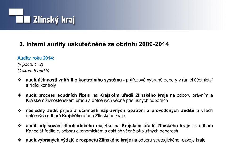 následný audit přijetí a účinnosti nápravných opatření z provedených auditů u všech dotčených odborů Krajského úřadu Zlínského kraje audit odpisování dlouhodobého majetku na Krajském