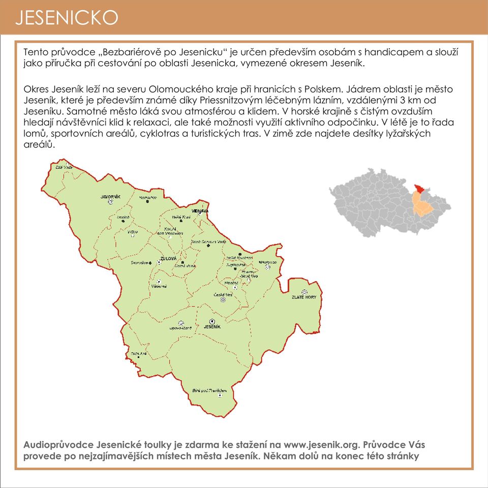 Samotné město láká svou atmosférou a klidem. V horské krajině s čistým ovzduším hledají návštěvníci klid k relaxaci, ale také možnosti využití aktivního odpočinku.