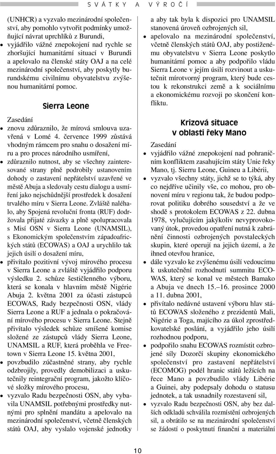 Sierra Leone Zasedání znovu zdůraznilo, že mírová smlouva uzavřená v Lomé 4.