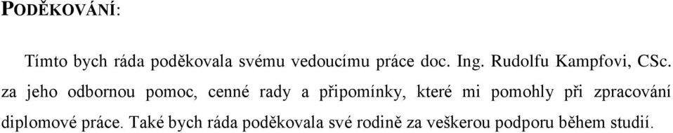 za jeho odbornou pomoc, cenné rady a připomínky, které mi pomohly