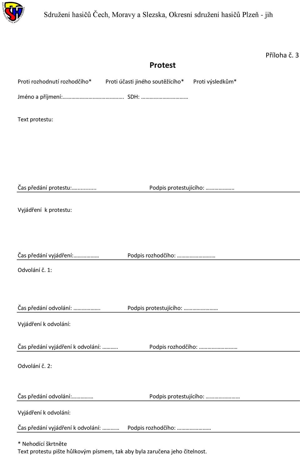 1: Čas předání odvolání:. Podpis protestujícího: Vyjádření k odvolání: Čas předání vyjádření k odvolání:.. Podpis rozhodčího: Odvolání č.