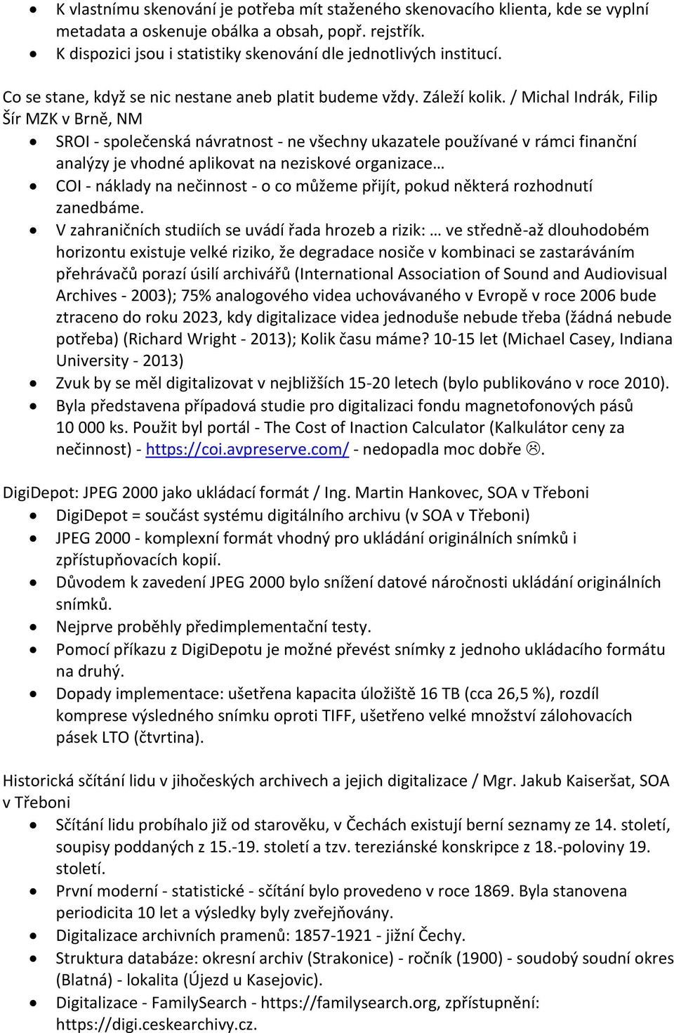 / Michal Indrák, Filip Šír MZK v Brně, NM SROI - společenská návratnost - ne všechny ukazatele používané v rámci finanční analýzy je vhodné aplikovat na neziskové organizace COI - náklady na