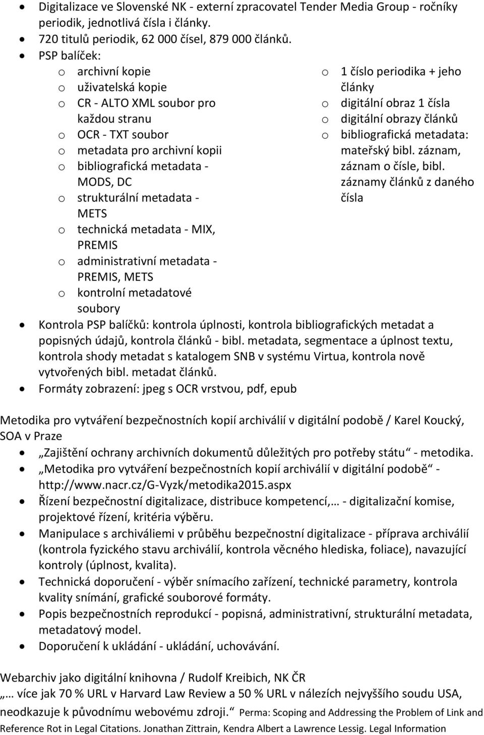 bibliografická metadata: o metadata pro archivní kopii mateřský bibl. záznam, o bibliografická metadata - záznam o čísle, bibl.