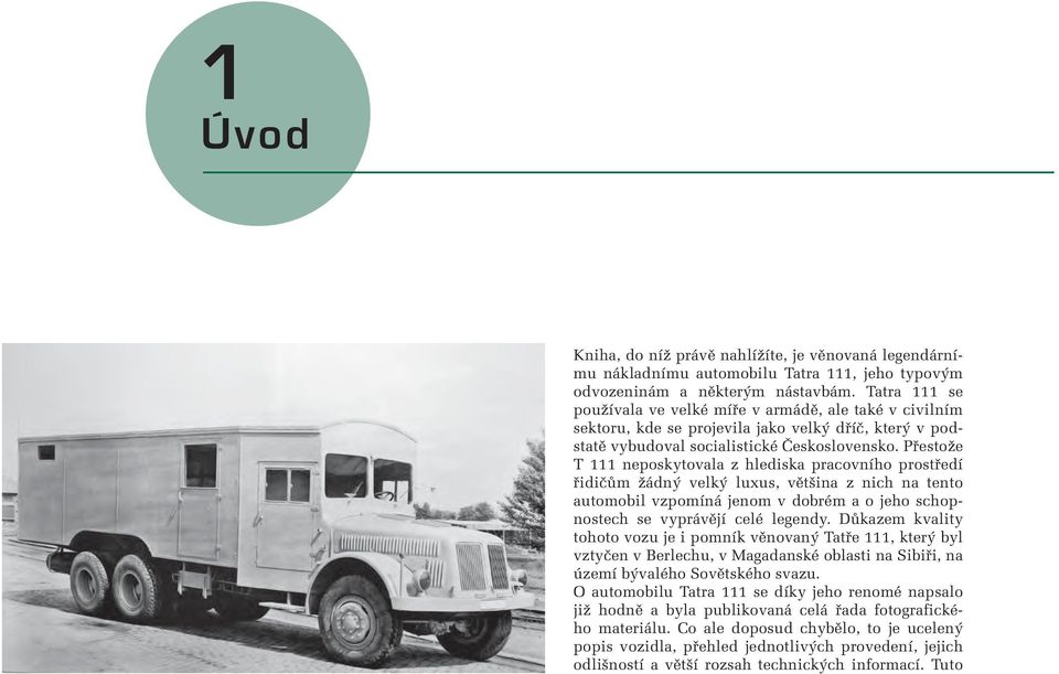 Přestože T 111 neposkytovala z hlediska pracovního prostředí řidičům žádný velký luxus, většina z nich na tento automobil vzpomíná jenom v dobrém a o jeho schopnostech se vyprávějí celé legendy.